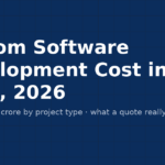 Custom software development cost in India 2026: ₹2 lakh to ₹1 crore by project type