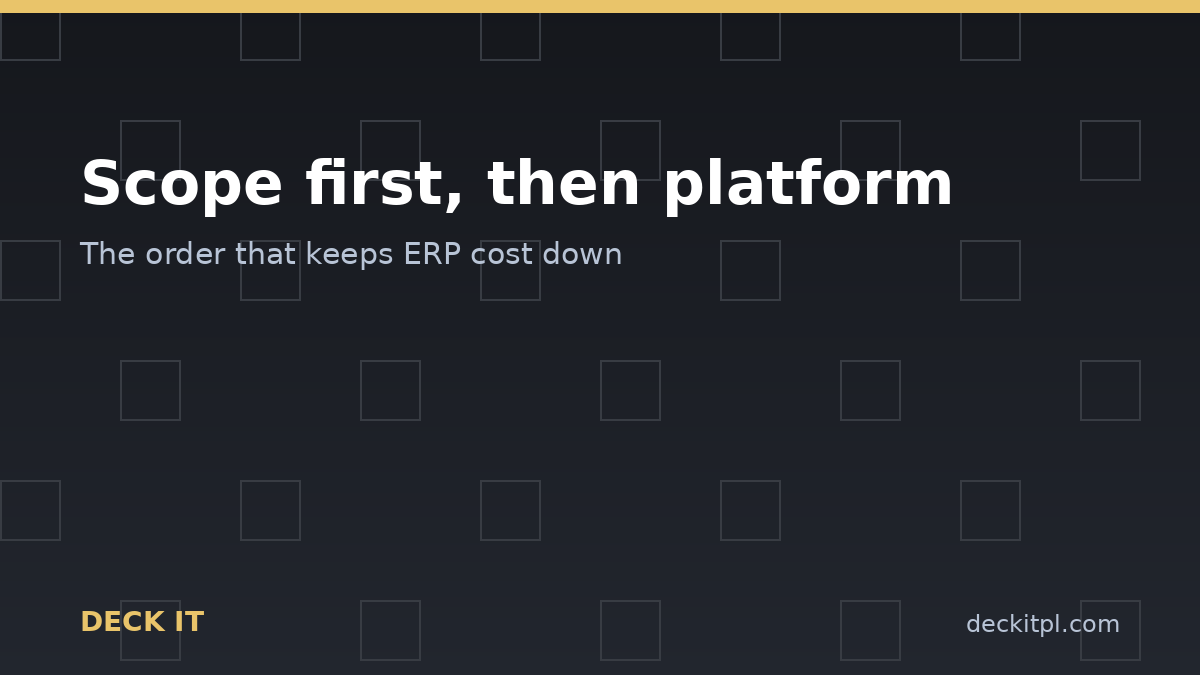 Scope first, then platform: the order that keeps ERP cost down